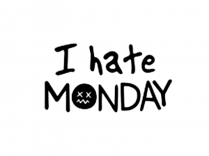 Slogan I Hate Monday: Memang, Apa sih, Salahnya Hari Senin?