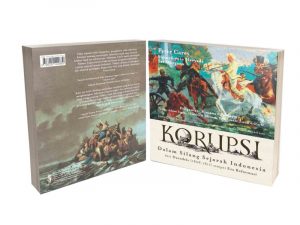 Korupsi Dalam Silang Sejarah Indonesia: Dari Daendels (1808-1811) sampai Era Reformasi