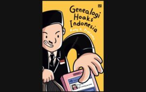 Genealogi Hoaks Indonesia: Melihat Hoaks Berlipat Ganda dalam Satu Dasawarsa