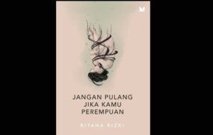 Jangan Pulang Jika Kamu Perempuan: Kumpulan Cerita yang Simpan Amarah, Luka, dan Perlawanan