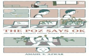 Belajar tentang Penerimaan Diri dan Pilihan untuk Bangkit dari The Poz Says OK