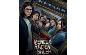 Mencuri Raden Saleh: Blockbuster Lokal yang Akhirnya Sukses Mencuri Hati
