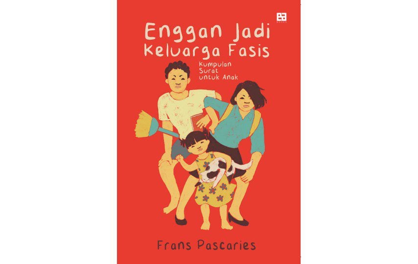 Enggan Jadi Keluarga Fasis: Kumpulan Surat dari Seorang Ayah untuk Anaknya