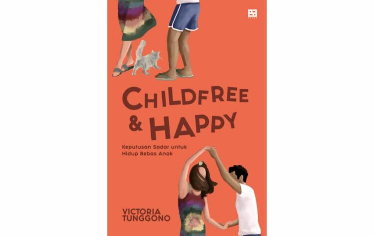 Childfree & Happy oleh Victoria Tunggono: Seni Memahami Alasan Orang Memutuskan Childfree
