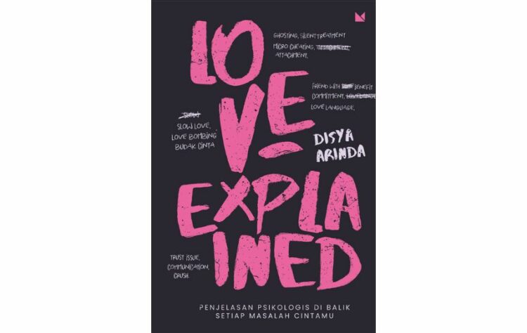 Love, Explained oleh Disya Arinda: Jawaban dari Kegalauanmu soal Cinta