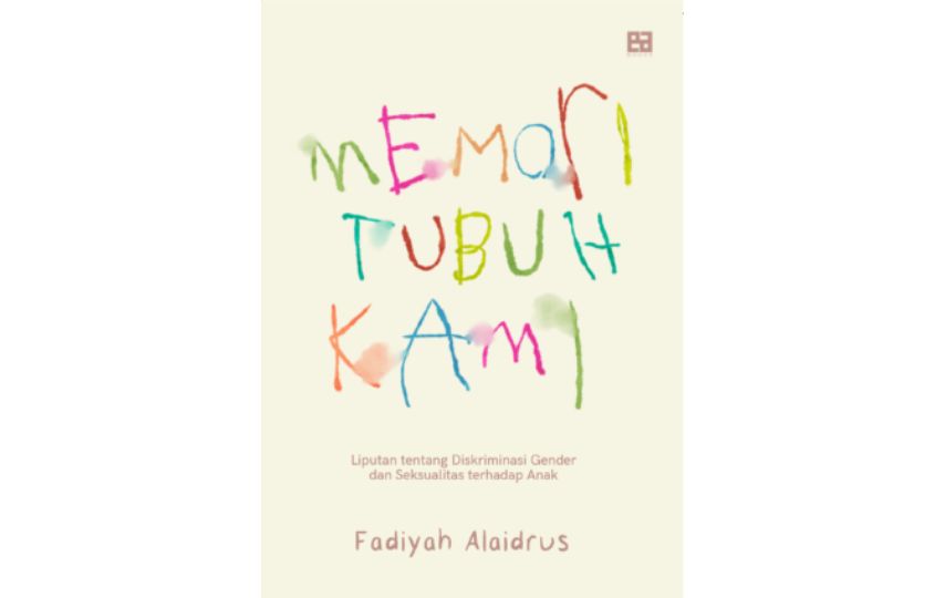 Memori Tubuh Kami oleh Fadiyah Alaidrus: Menghadapi Diskriminasi dan Eksploitasi Seksual