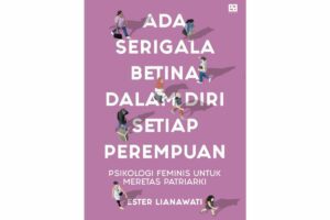 Ada Serigala Betina dalam Diri Setiap Perempuan oleh Ester Lianawati: Mari Menjadi Perempuan “Liar”