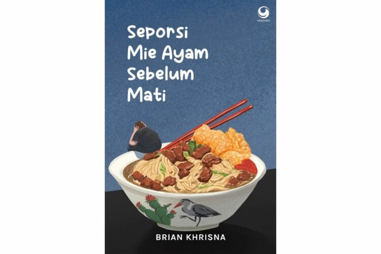 Menemukan Alasan untuk Hidup dalam Seporsi Mie Ayam Sebelum Mati Karya Brian Khrisna