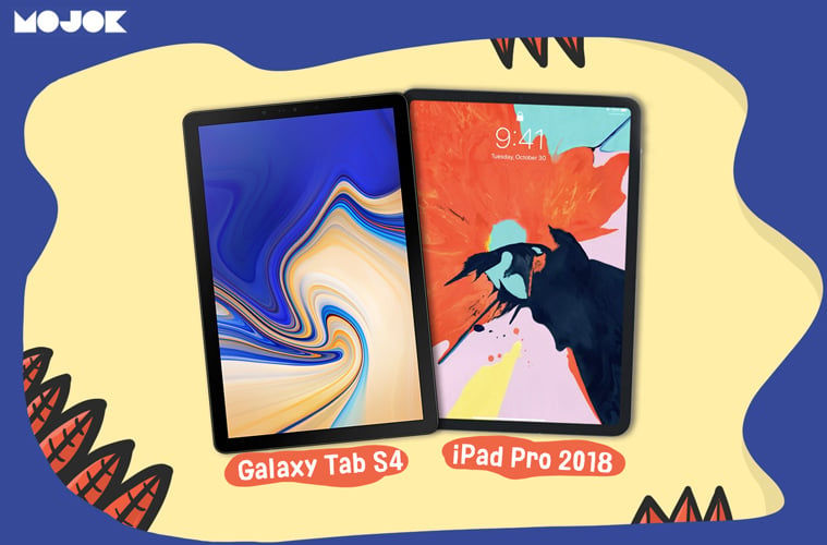 iPad Pro 2018 atau Samsung Galaxy Tab S4, Memilih Tablet Terbaik Sesuai Kebutuhan