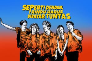 Film Seperti Dendam, Rindu Harus Dibayar Tuntas yang Bajingan