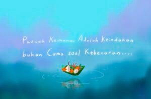 Puncak Keimanan Adalah Keindahan bukan Cuma soal Kebenaran