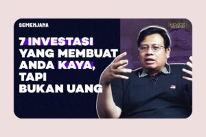 7 Jenis Investasi Bukan Uang yang Sering Dilupakan Orang | Semenjana Eps. 5