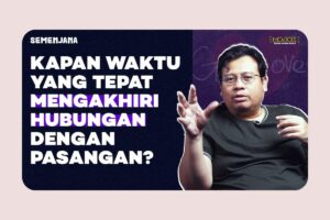 Kapankah Saat yang Tepat untuk Putus Cinta? | Semenjana Eps. 6