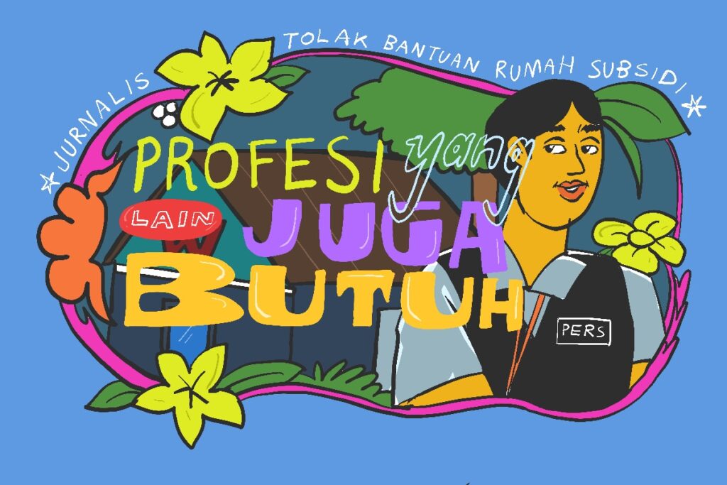 Jurnalis tolak rumah subsidi dari pemerintah karena warga dengan profesi lain juga butuh MOJOK.CO