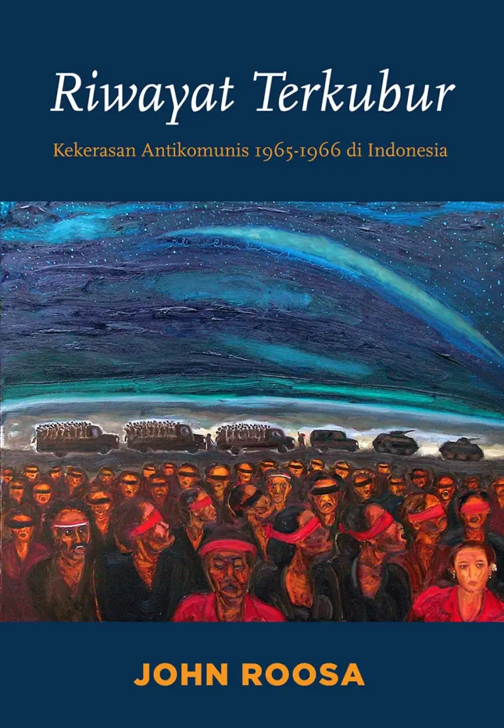 Riwayat Terkubur, Kekerasan Antikomunias 1965-1966 di Indonesia, John Roosa